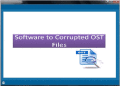 Screenshot of Software to Corrupted OST Files 3.0.0.7